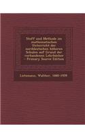 Stoff Und Methode Im Mathematischen Unterricht Der Norddeutschen Hoheren Schulen Auf Grund Der Vorhandenen Lehrbucher