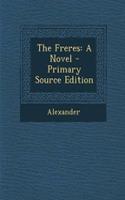 The Freres: A Novel - Primary Source Edition