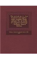 The Revival No. 4: Two Hundred and Eighty-Eight Singable Songs, Suitable for All Kinds of Religious Meetings