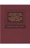 From India to the Planet Mars: A Study of a Case of Somnambulism with Glossolalia - Primary Source Edition