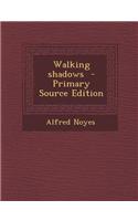 Walking Shadows - Primary Source Edition