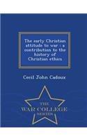The Early Christian Attitude to War