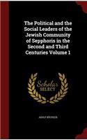 The Political and the Social Leaders of the Jewish Community of Sepphoris in the Second and Third Centuries Volume 1