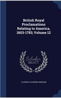British Royal Proclamations Relating to America, 1603-1783; Volume 12