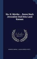 Hn. H. Myrike ... Reyse Nach Jerusalem Und Dem Land Kanaan