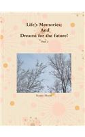 Life's Memories; And Dreams for the future Part 2