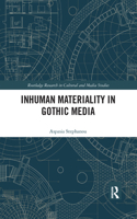 Inhuman Materiality in Gothic Media