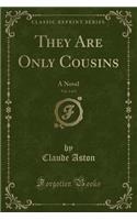 They Are Only Cousins, Vol. 2 of 3: A Novel (Classic Reprint)