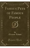Famous Pets of Famous People (Classic Reprint)
