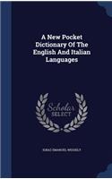 A New Pocket Dictionary Of The English And Italian Languages