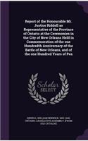 Report of the Honourable Mr. Justice Riddell as Representative of the Province of Ontario at the Ceremonies in the City of New Orleans Held in Commemoration of the One Hundredth Anniversary of the Battle of New Orleans, and of the One Hundred Years