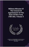 Military Minutes Of The Council Of Appointment Of The State Of New York, 1783-1821, Volume 3