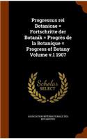 Progressus rei Botanicae = Fortschritte der Botanik = Progrès de la Botanique = Progress of Botany Volume v.1 1907
