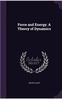 Force and Energy. a Theory of Dynamics