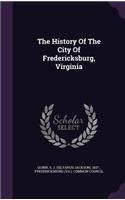 The History Of The City Of Fredericksburg, Virginia