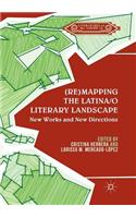 (Re)Mapping the Latina/O Literary Landscape