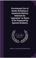 Provisional List of Books Relating to American History Selected for appraisal in Notes to be Prepared by Special Students