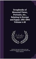 Scrapbooks of Mounted Views, Portraits, etc., Relating to Europe and Egypt, 1891-1894 Volume v.45