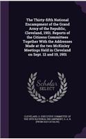 The Thirty-Fifth National Encampment of the Grand Army of the Republic, Cleveland, 1901. Reports of the Citizens Committees Together with the Addresses Made at the Two McKinley Meetings Held in Cleveland on Sept. 12 and 19, 1901