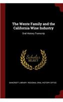 The Wente Family and the California Wine Industry