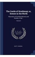Castle of Strathmay; or, Scenes in the North