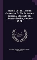 Journal Of The ... Annual Convention Of The Protestant Episcopal Church In The Diocese Of Maine, Volumes 45-52
