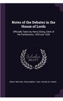 Notes of the Debates in the House of Lords: Officially Taken by Henry Elsing, Clerk of the Parliaments, 1624 and 1626