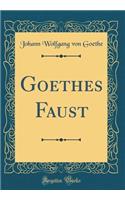 Goethes Faust (Classic Reprint)