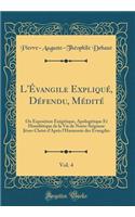 L'Évangile Expliqué, Défendu, Médité, Vol. 4