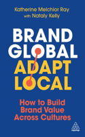 Brand Global, Adapt Local: How to Build Brand Value Across Cultures