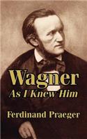 Wagner As I Knew Him