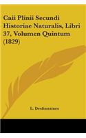 Caii Plinii Secundi Historiae Naturalis, Libri 37, Volumen Quintum (1829)