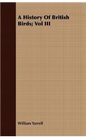 A History Of British Birds; Vol III