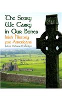 The Story We Carry in Our Bones: Irish History for Americans - Hardback