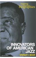 Innovators of American Jazz: (Inspiring Collective Biographies)