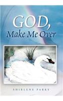 God, Make Me Over