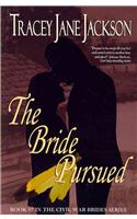 The Bride Pursued: The Civil War Brides Series