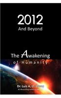 2012 and Beyond: The Awakening of Humanity: The prophecy of light is about to come true!(English)