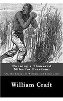 Running a Thousand Miles for Freedom; Or, the Escape of William and Ellen Craft: (English)