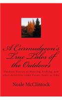 Curmudgeon's True Tales of the Outdoors