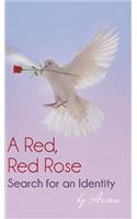 Red, Red Rose - Search for an Identity: Search for an Identity