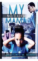 Not Like My Mama