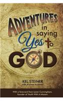 Adventures In Saying Yes to God