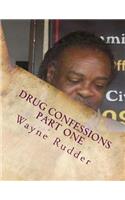 Drug Confessions Part One