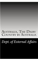 Australia, The Dairy Country by Australia