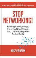 Stop Networking! Relationship Building, Meeting New People and Connecting with Authenticity