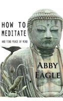How to Meditate and Find Peace of Mind