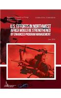 COMBATING TERRORISM U.S. Efforts in Northwest Africa Would Be Strengthened by Enhanced Program Management