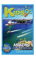 A Smart Kids Guide to Amazing Australia: A World of Learning at Your Fingertips