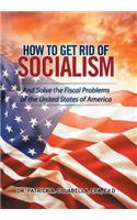 How to Get Rid of Socialism